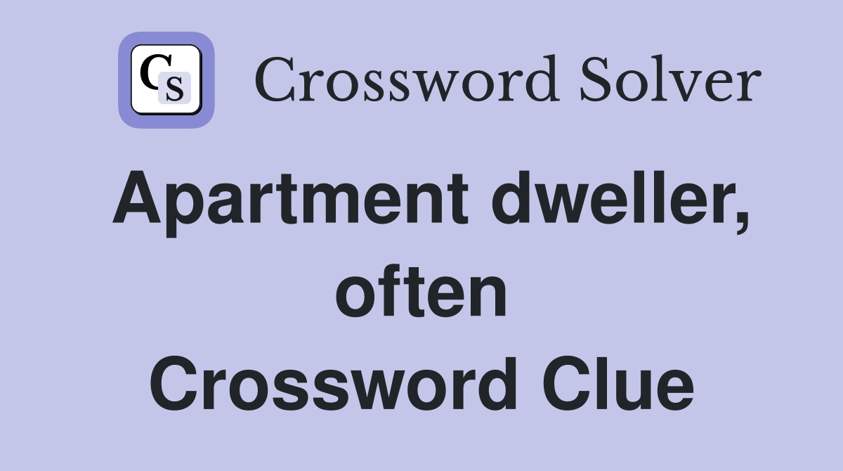 Apartment dweller, often Crossword Clue