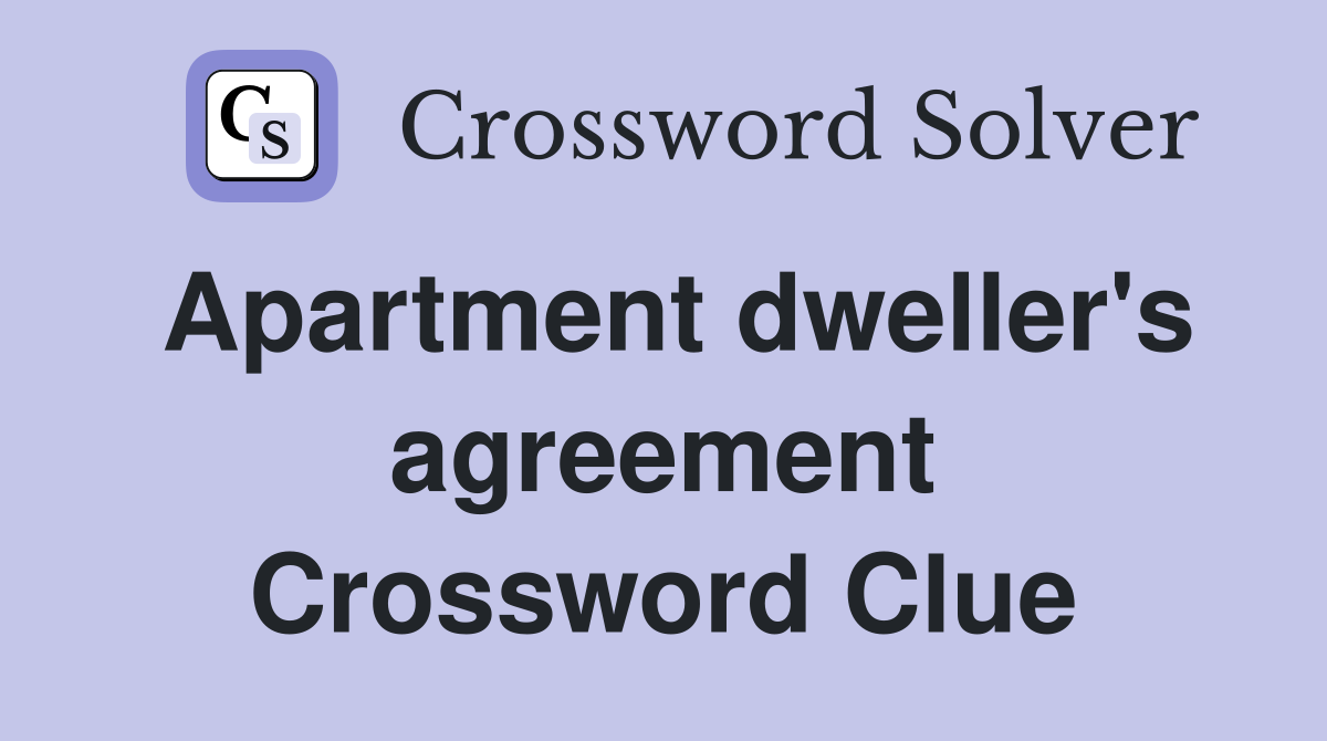 Apartment dweller's agreement Crossword Clue