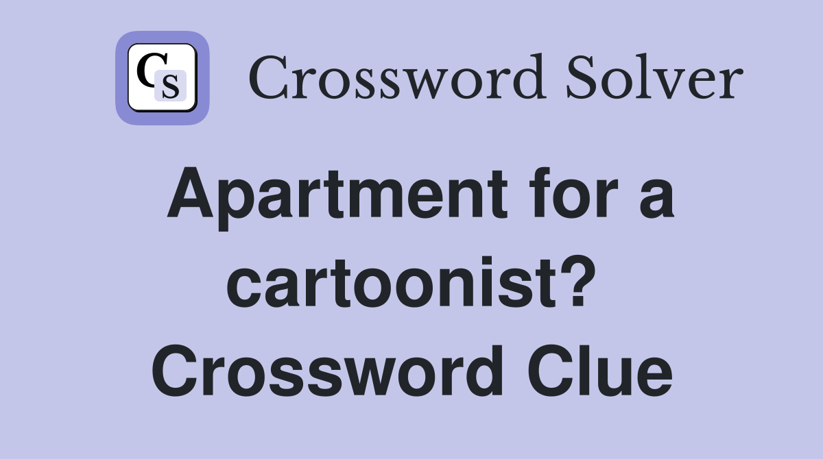 Apartment for a cartoonist? Crossword Clue