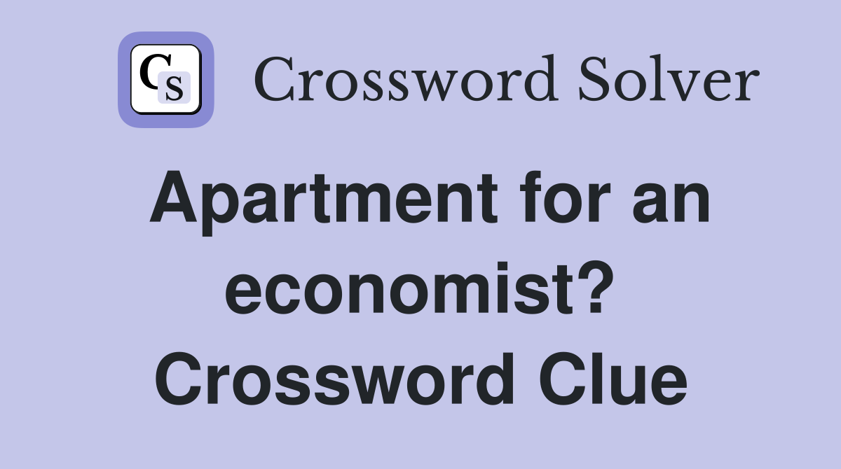 Apartment for an economist? Crossword Clue