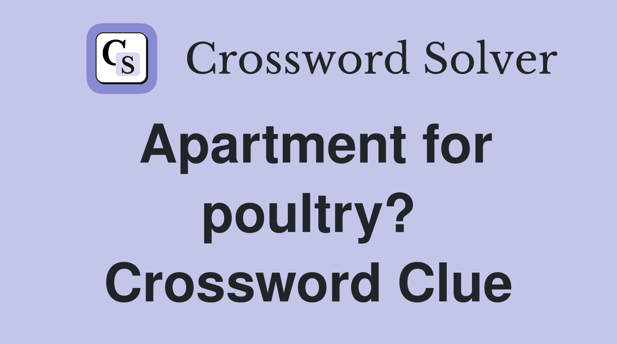 Apartment for poultry? Crossword Clue