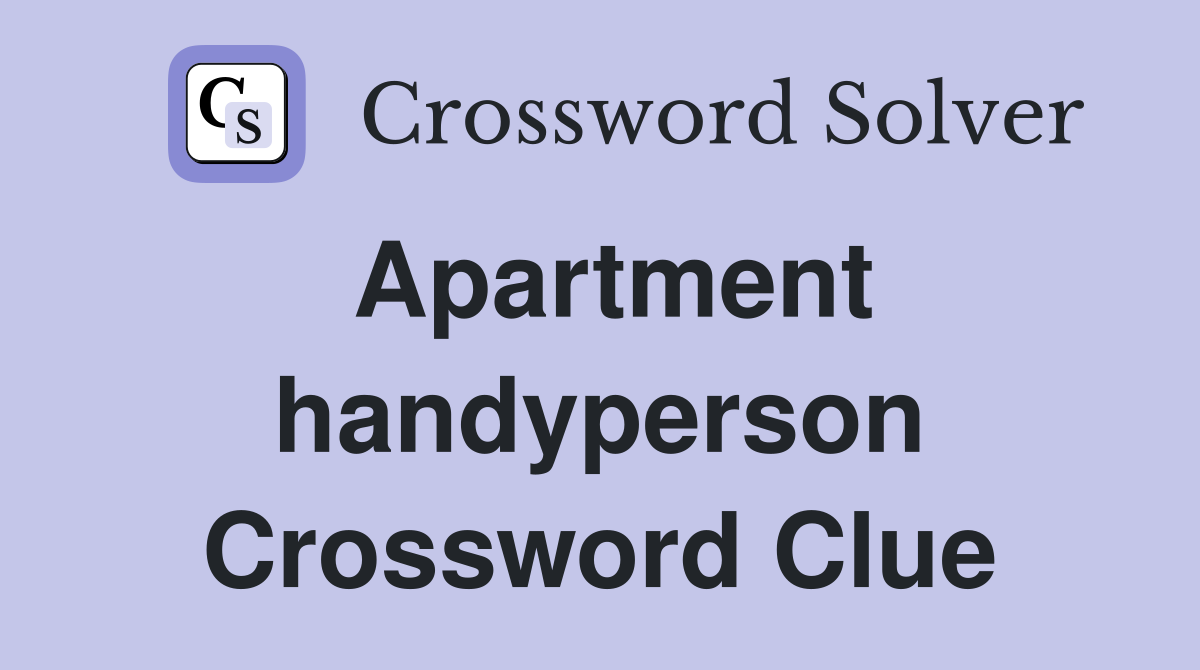 Apartment handyperson Crossword Clue