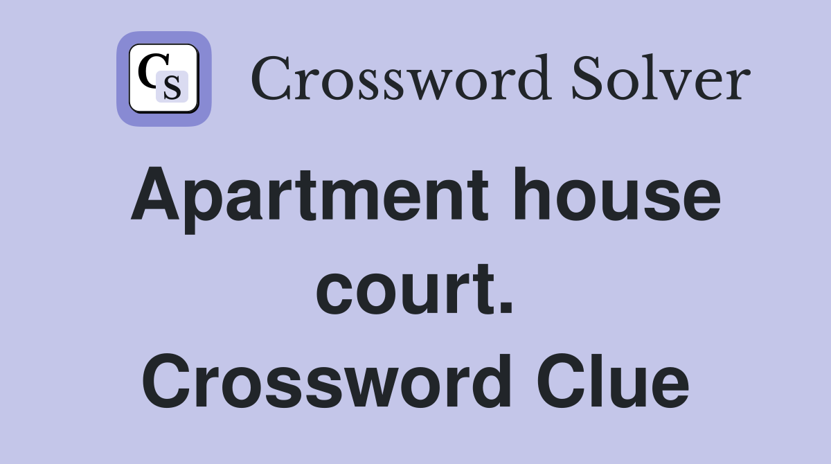 Apartment house court. Crossword Clue