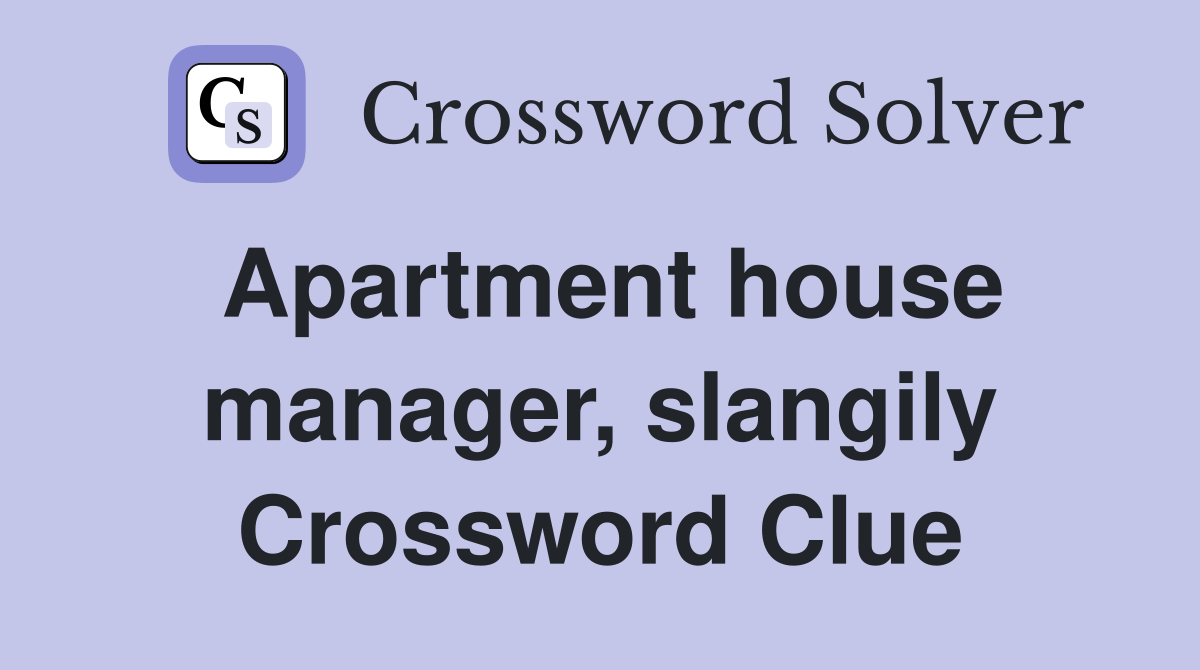 Apartment house manager, slangily Crossword Clue