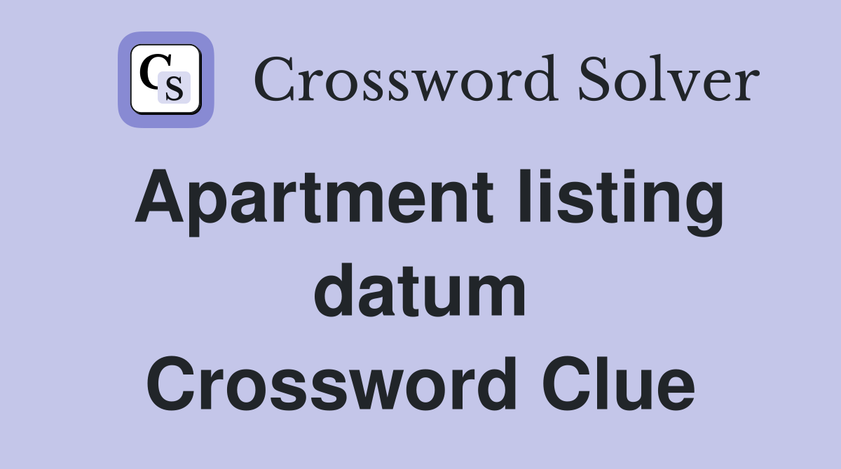 Apartment listing datum Crossword Clue