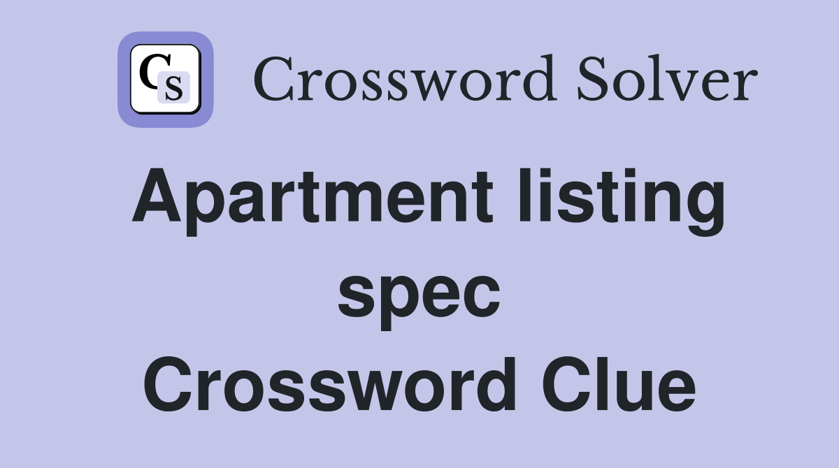 Apartment listing spec Crossword Clue