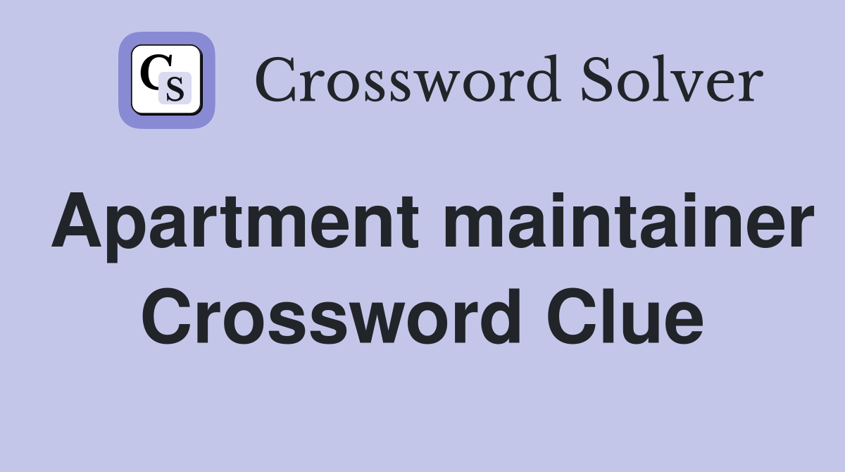 Apartment maintainer Crossword Clue