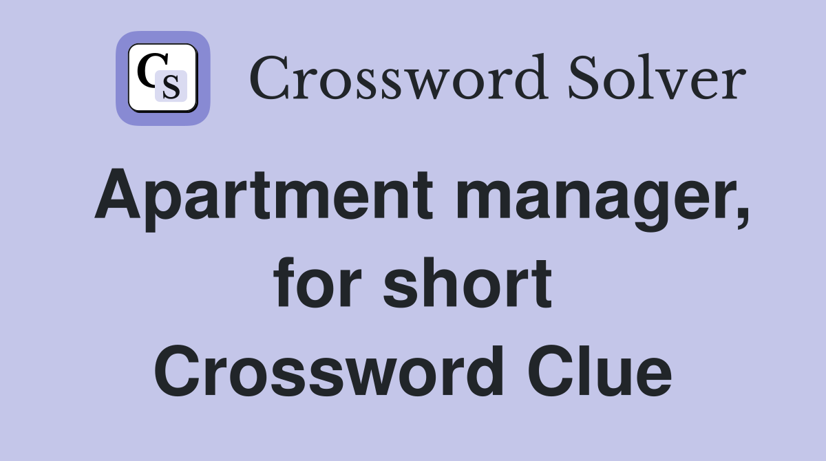 Apartment manager, for short Crossword Clue