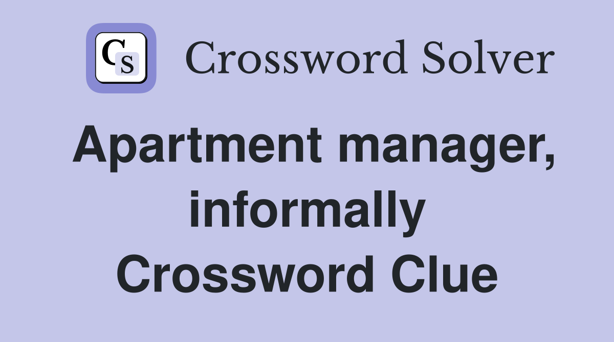 Apartment manager, informally Crossword Clue