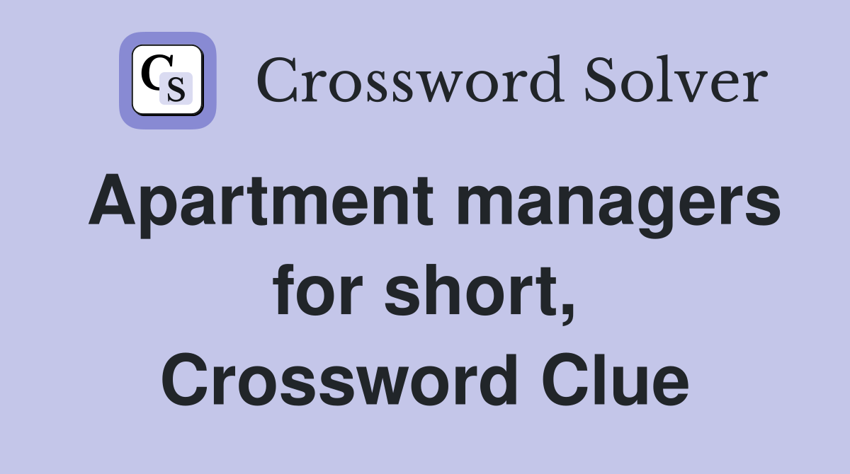 Apartment managers for short, Crossword Clue