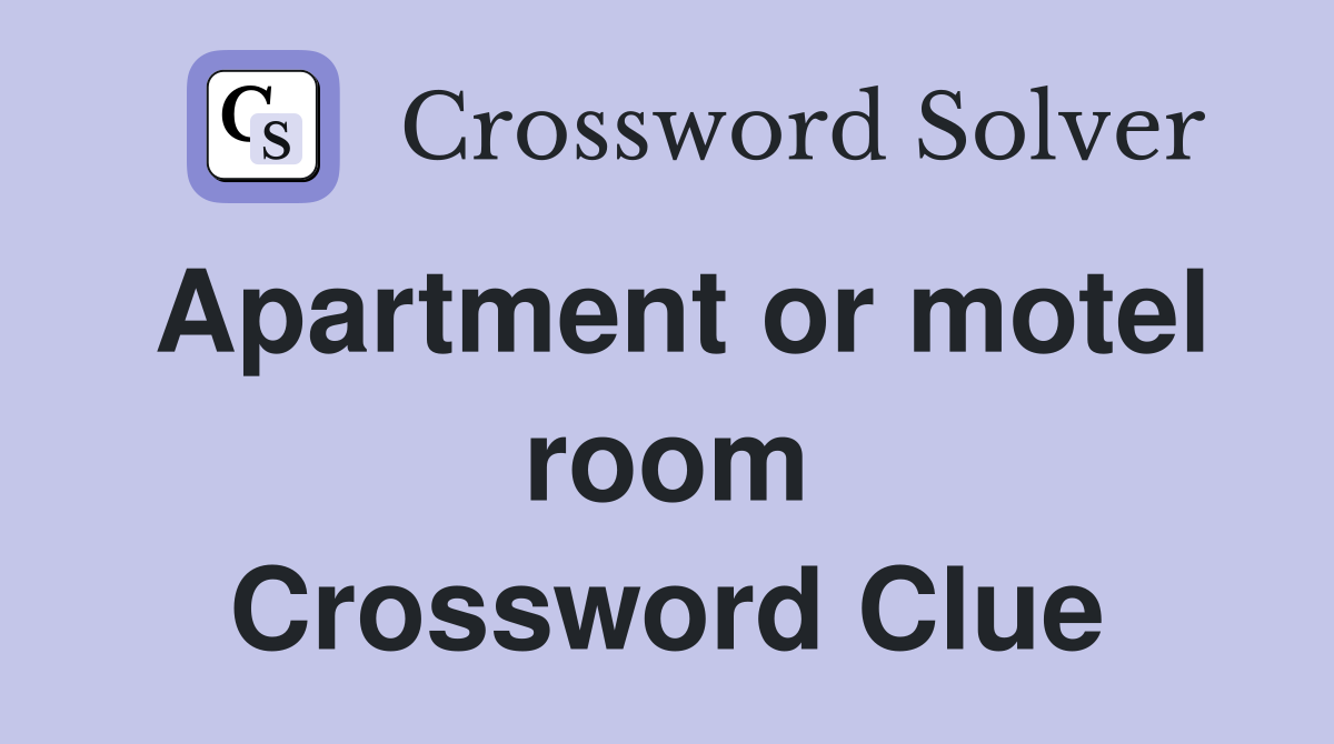 Apartment or motel room Crossword Clue