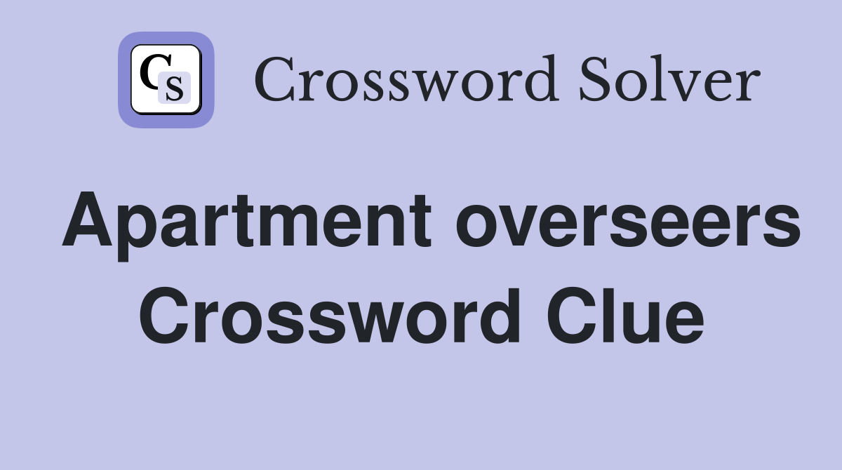 Apartment overseers Crossword Clue