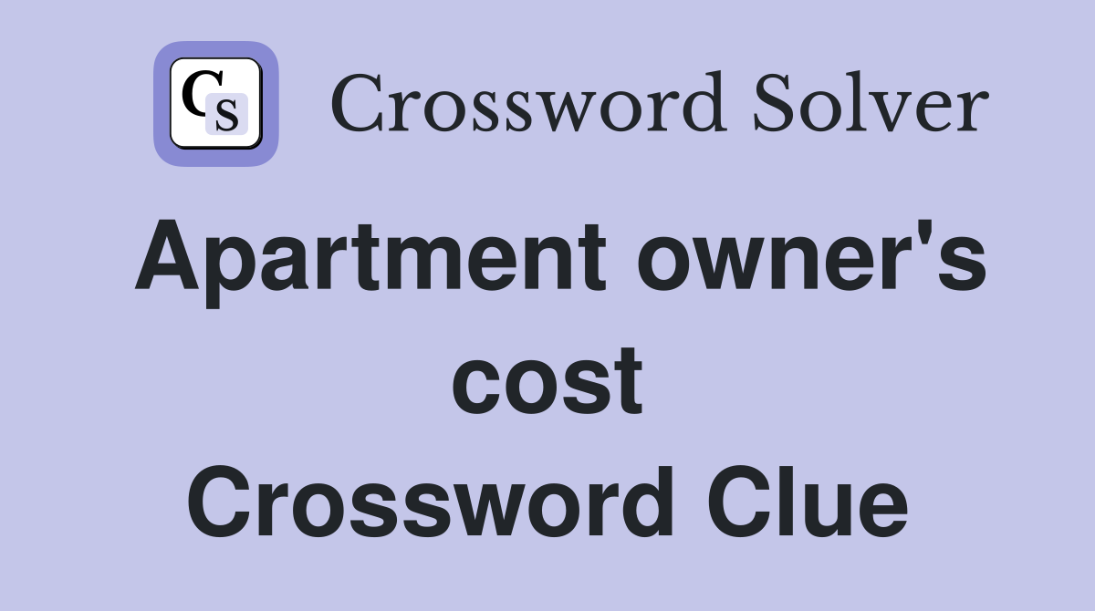 Apartment owner's cost Crossword Clue