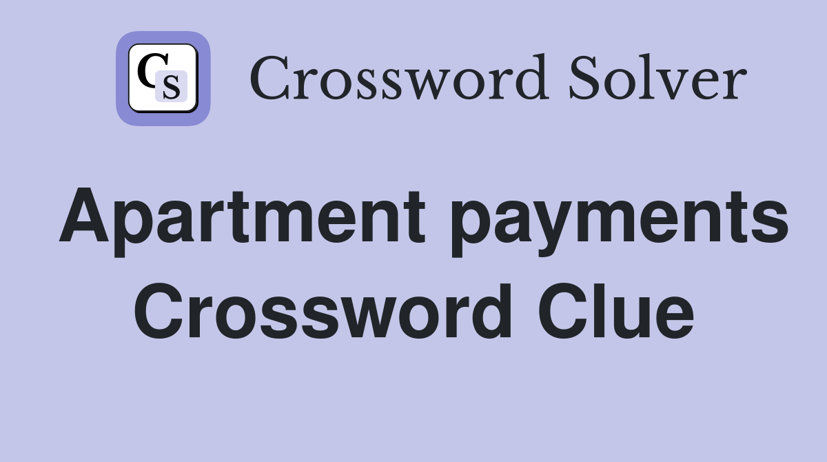 Apartment payments Crossword Clue