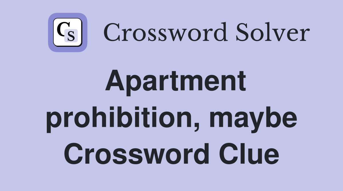Apartment prohibition, maybe Crossword Clue