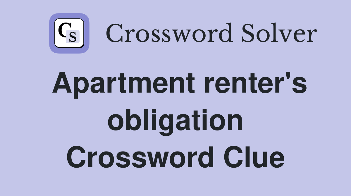 Apartment renter's obligation Crossword Clue