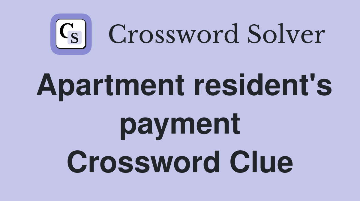 Apartment resident's payment Crossword Clue