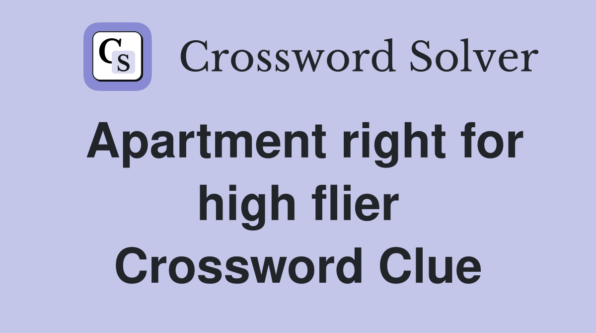 Apartment right for high flier Crossword Clue