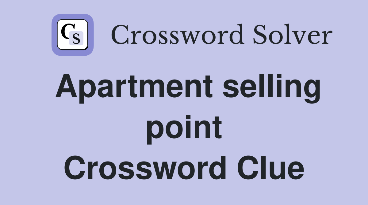 Apartment selling point Crossword Clue