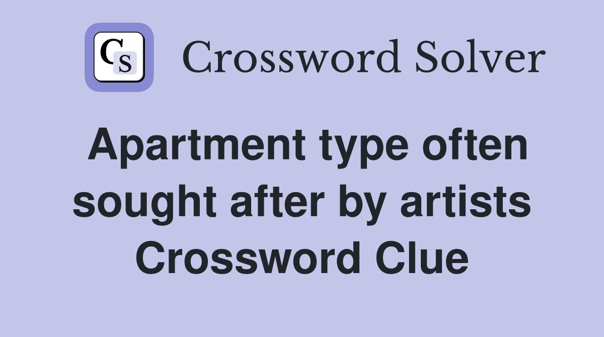 Apartment type often sought after by artists Crossword Clue