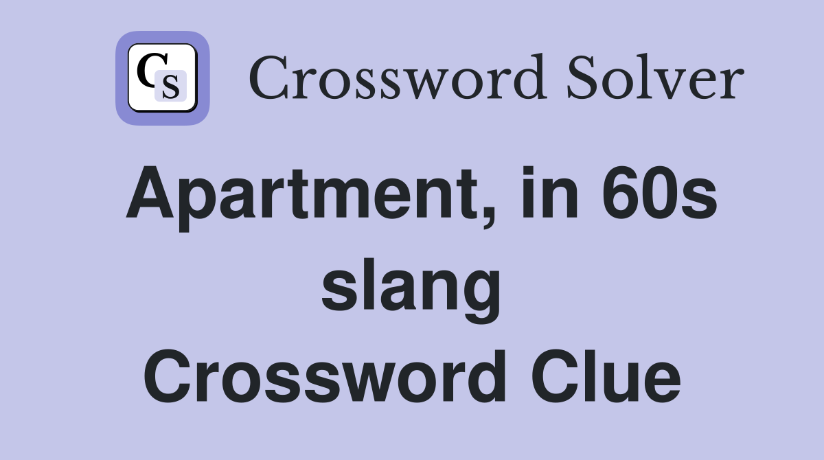 Apartment, in 60s slang Crossword Clue