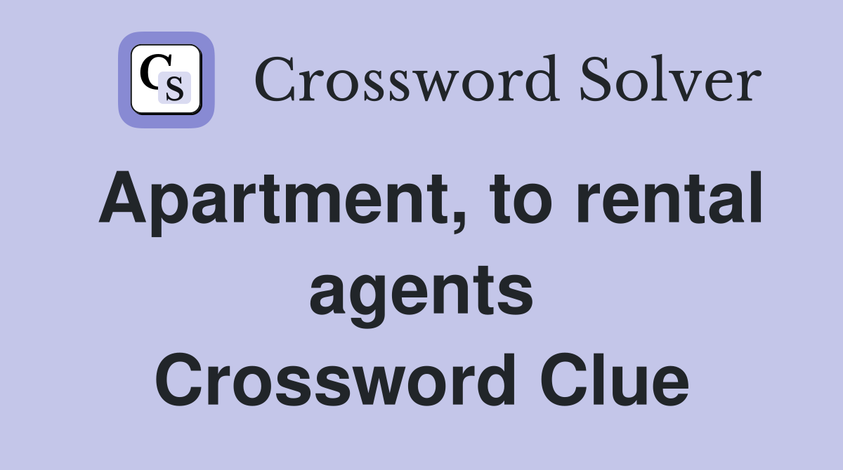 Apartment, to rental agents Crossword Clue