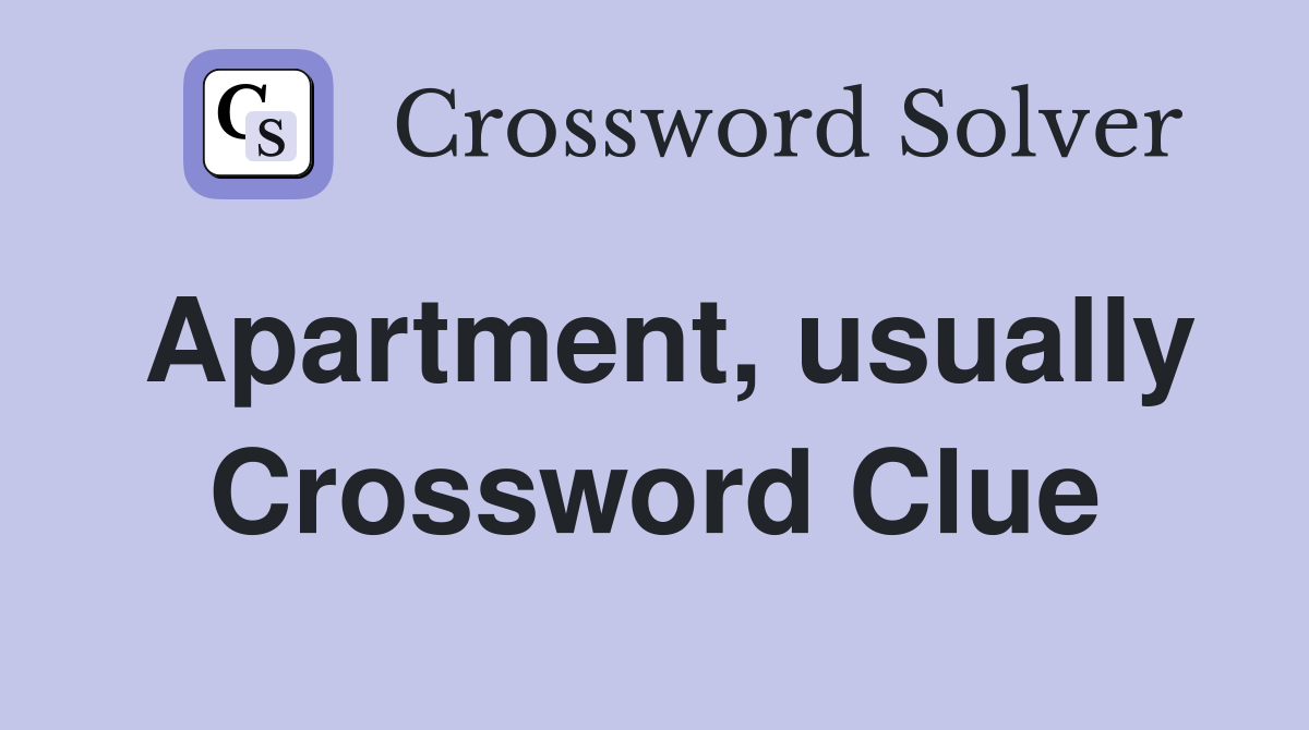 Apartment, usually Crossword Clue