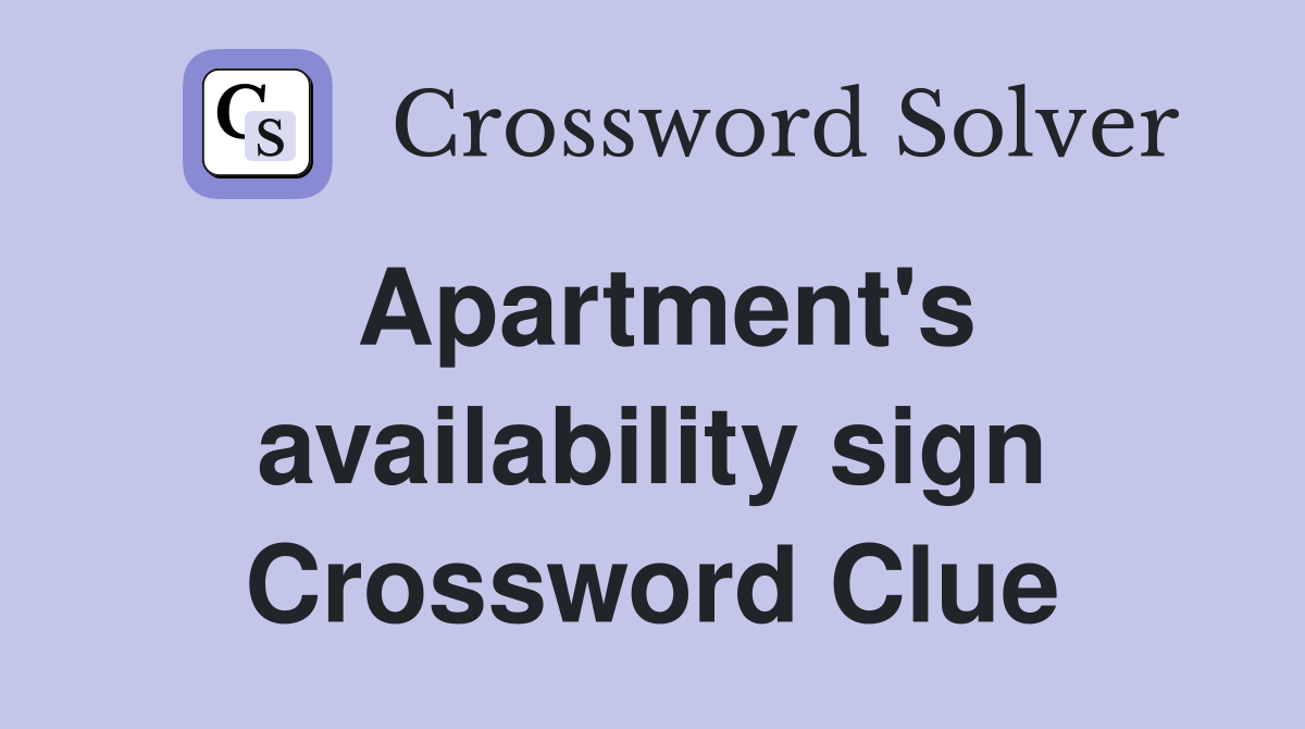 Apartment's availability sign Crossword Clue