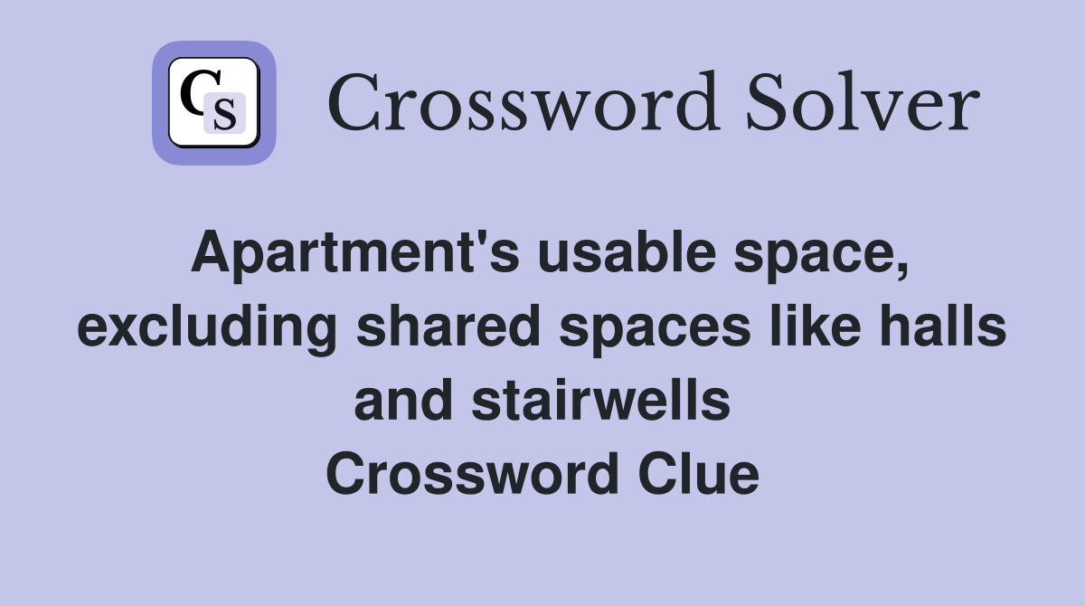 Apartment's usable space, excluding shared spaces like halls and stairwells Crossword Clue