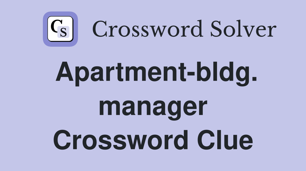 Apartment bldg manager Crossword Clue Answers Crossword Solver