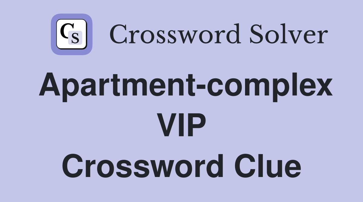 Apartment-complex VIP Crossword Clue
