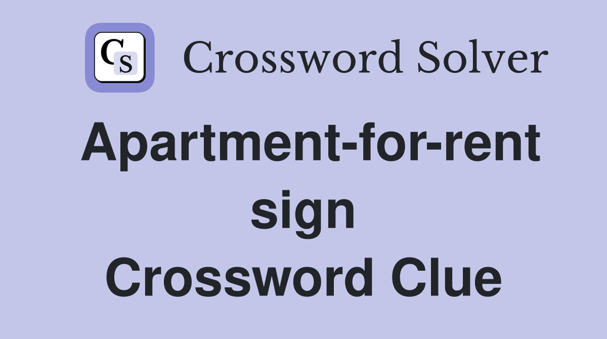 Apartment-for-rent sign Crossword Clue