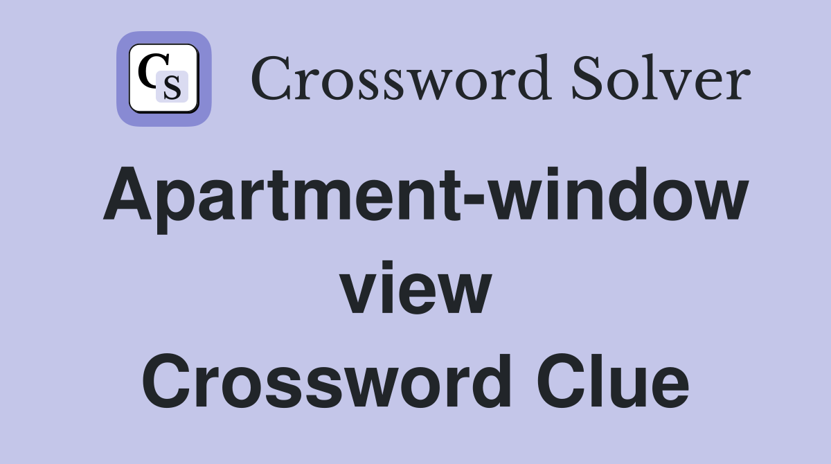 Apartment-window view Crossword Clue