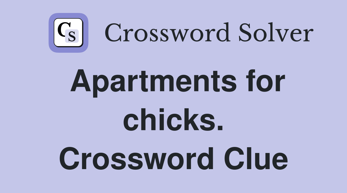 Apartments for chicks. Crossword Clue