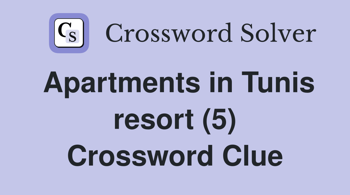 Apartments in Tunis resort (5) Crossword Clue