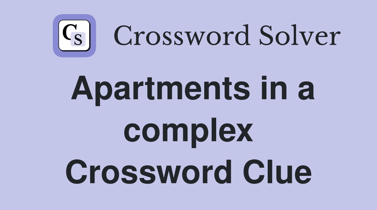 Apartments in a complex Crossword Clue