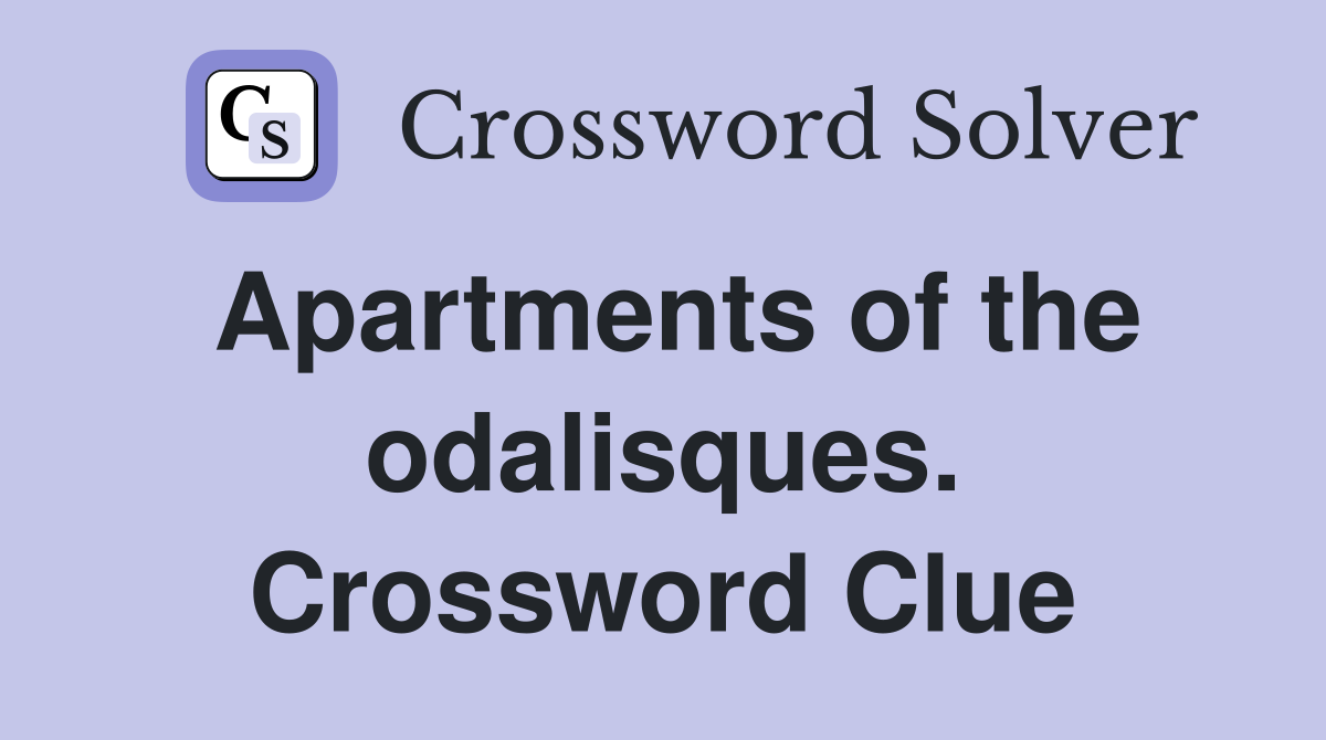 Apartments of the odalisques. Crossword Clue