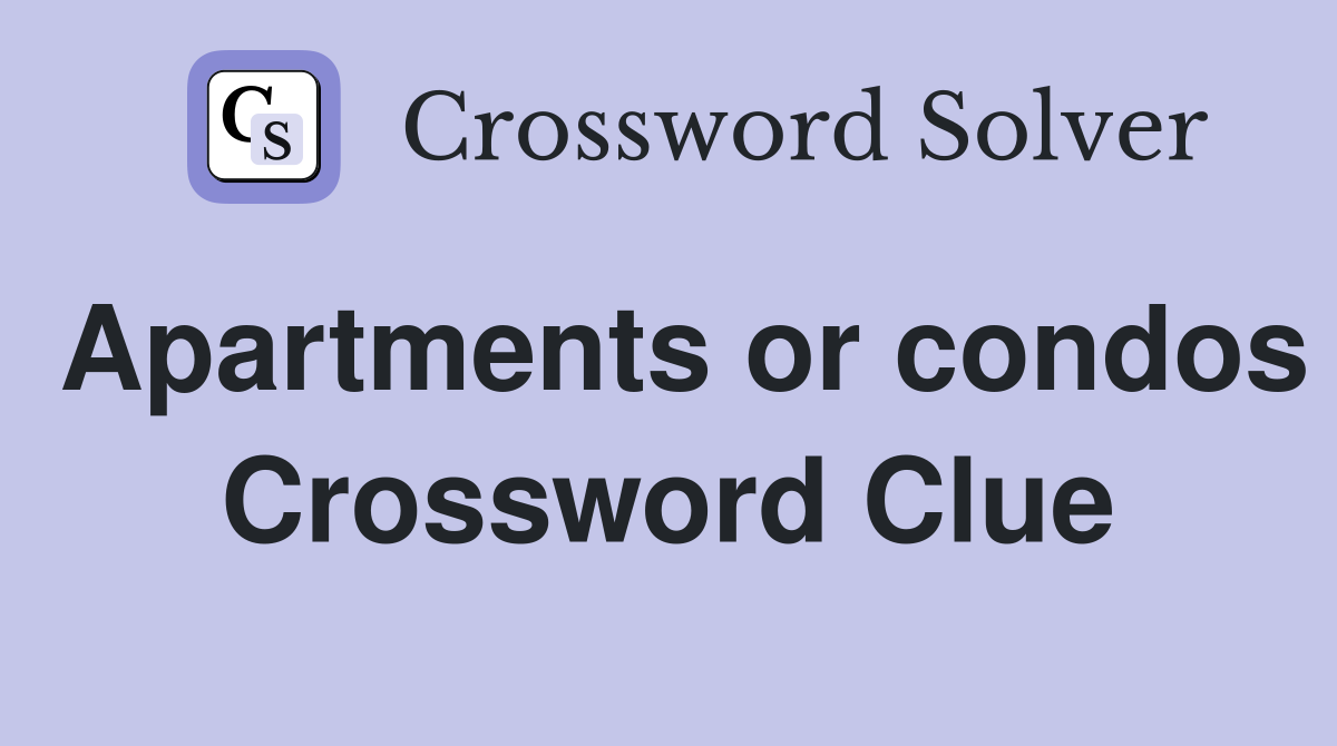 Apartments or condos Crossword Clue