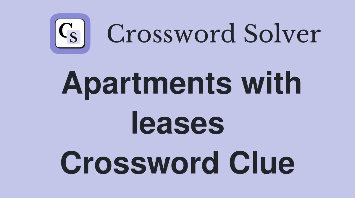 Apartments with leases Crossword Clue