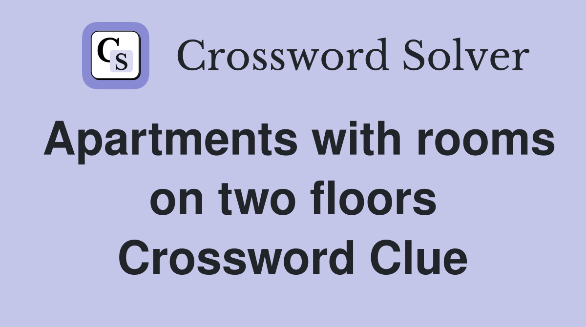 Apartments with rooms on two floors Crossword Clue