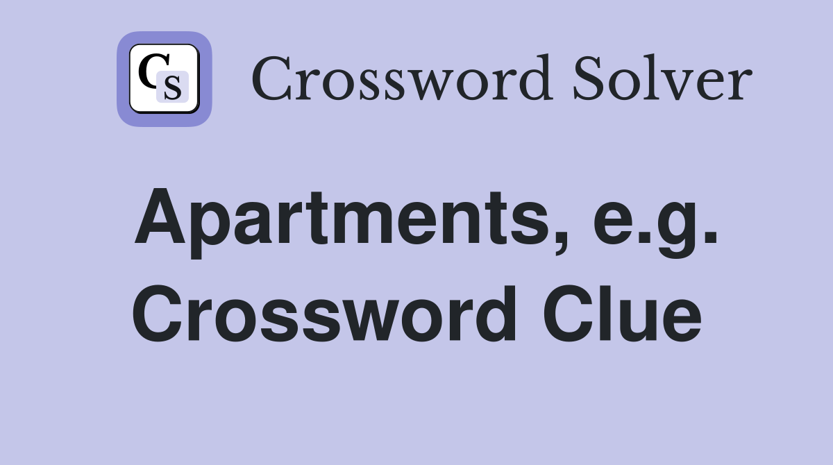 Apartments, e.g. Crossword Clue