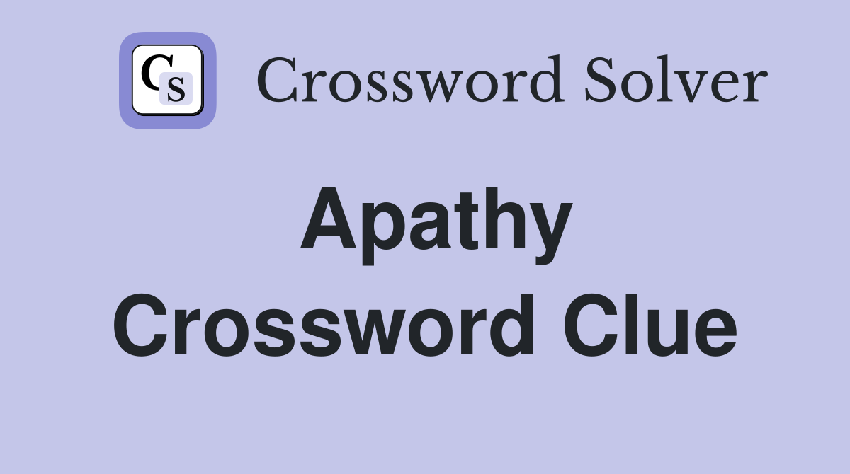 Apathy Crossword Clue