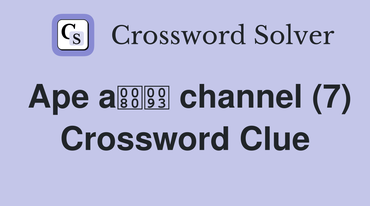 Ape a channel (7) Crossword Clue