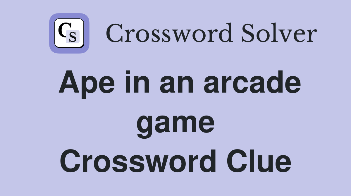 Ape in an arcade game Crossword Clue