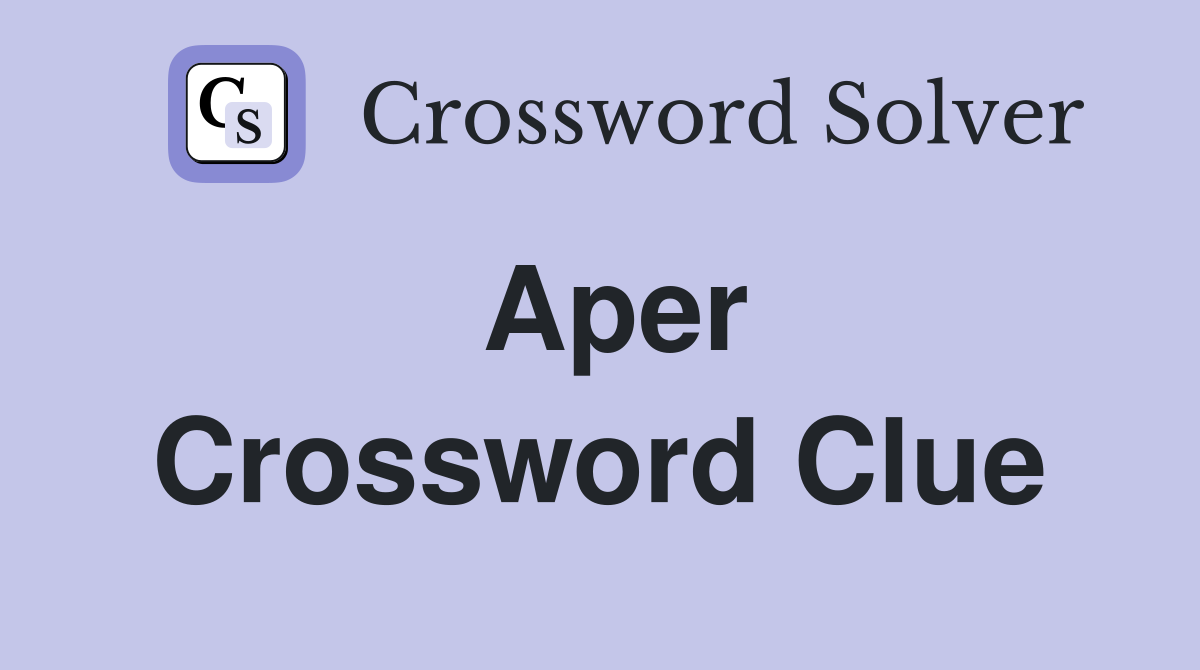 Aper Crossword Clue