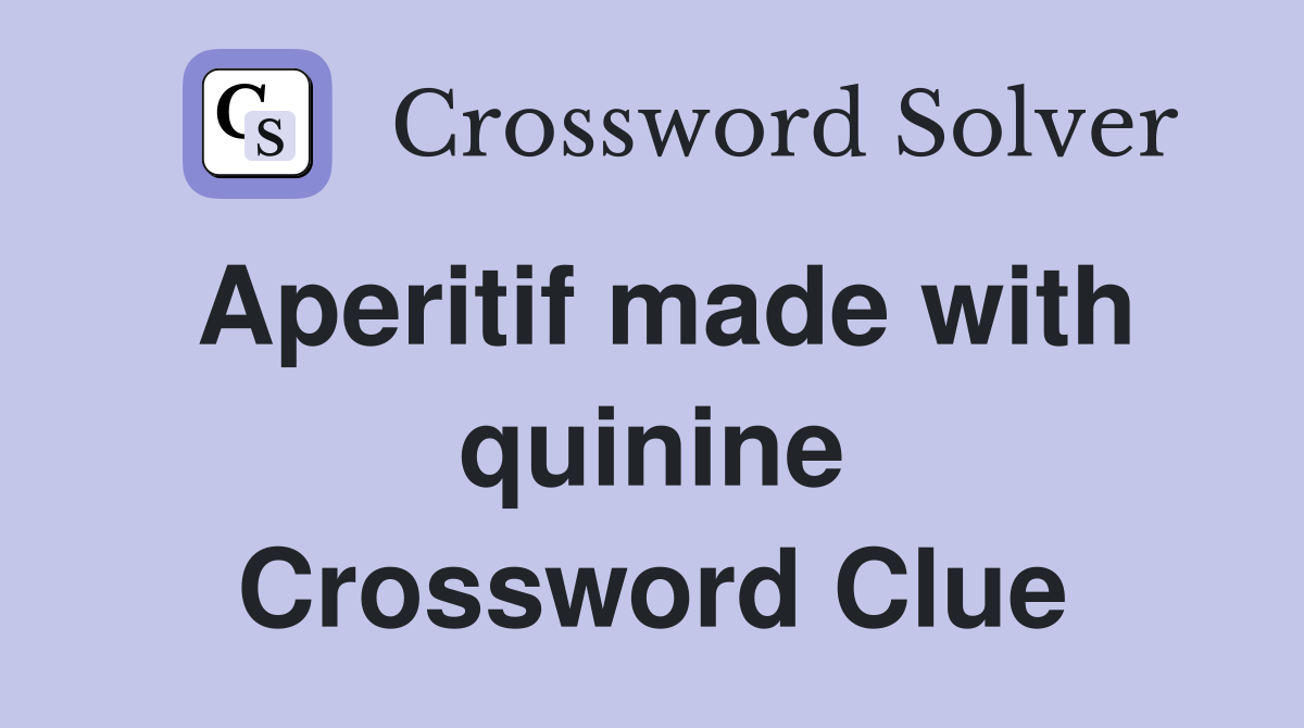 Aperitif made with quinine Crossword Clue