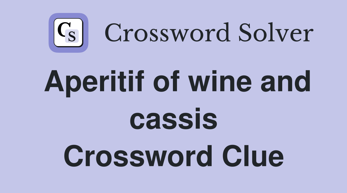 Aperitif of wine and cassis Crossword Clue