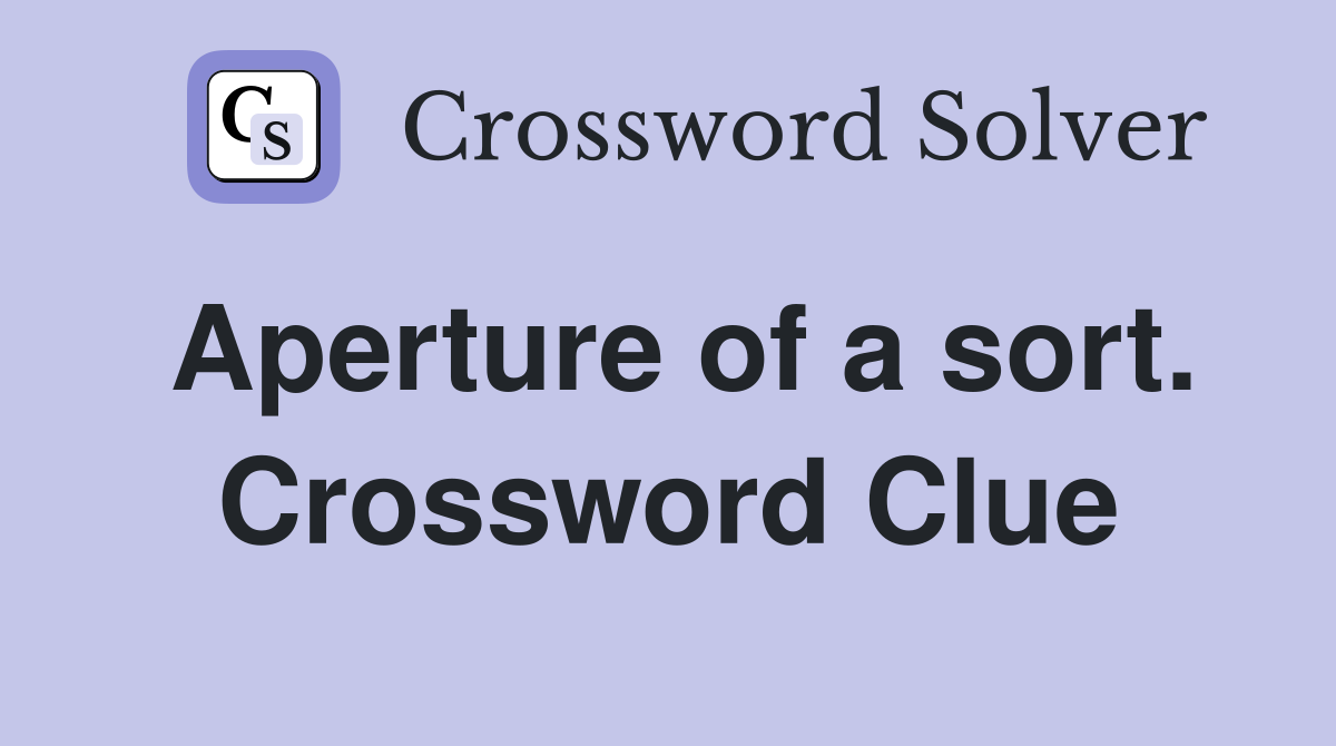 Aperture of a sort. Crossword Clue
