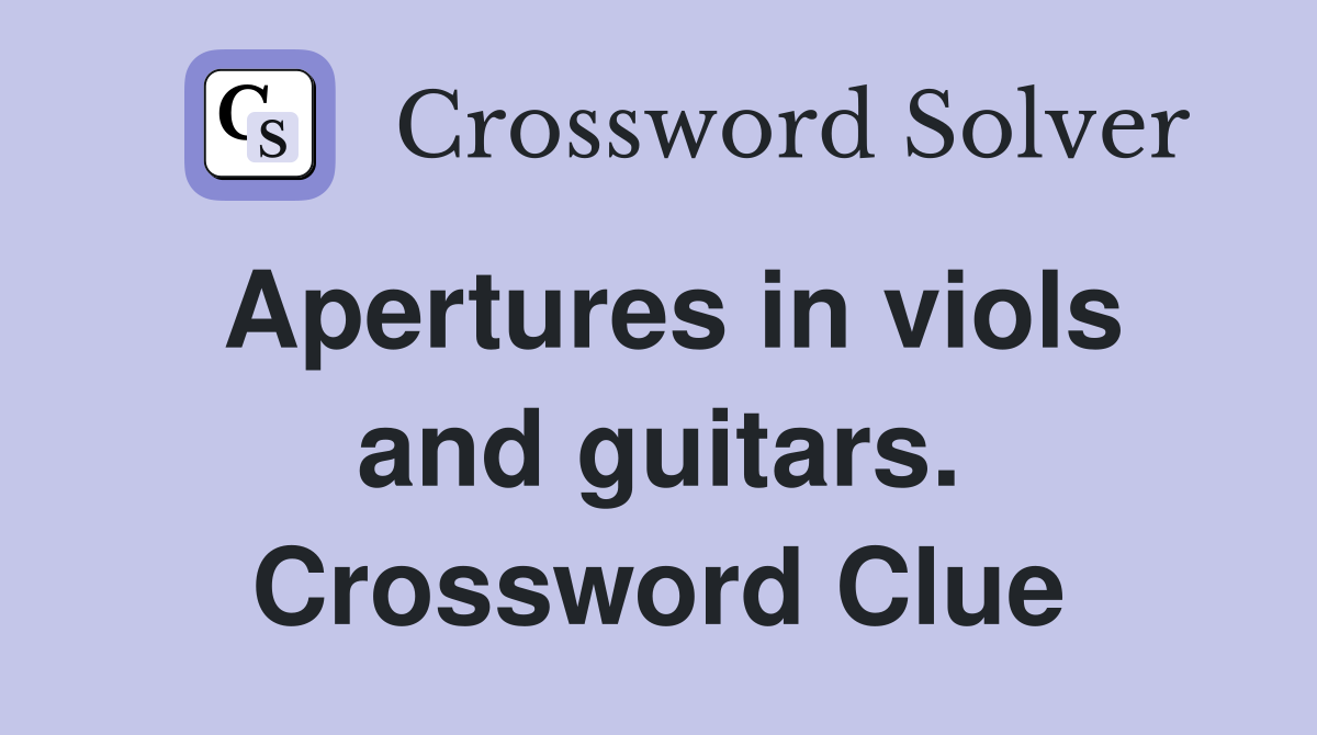 Apertures in viols and guitars. Crossword Clue