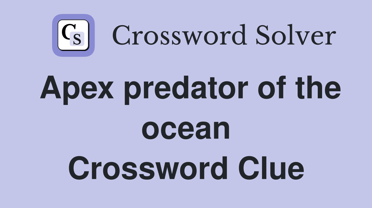 Apex predator of the ocean Crossword Clue Answers Crossword Solver